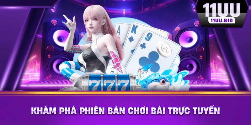 Khám phá phiên bản chơi bài trực tuyến Khám phá phiên bản chơi bài trực tuyến