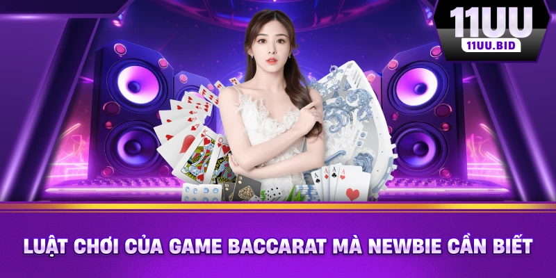 Luật chơi của game Baccarat mà newbie cần biết Luật chơi của game Baccarat mà newbie cần biết